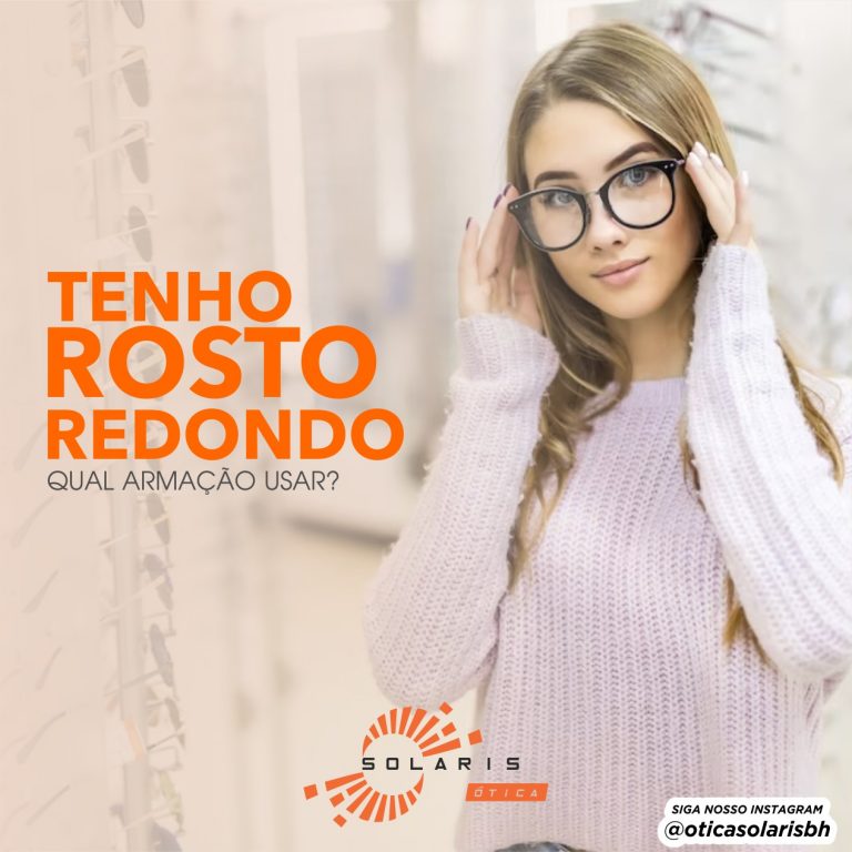 Qual a melhor armação para o rosto redondo.