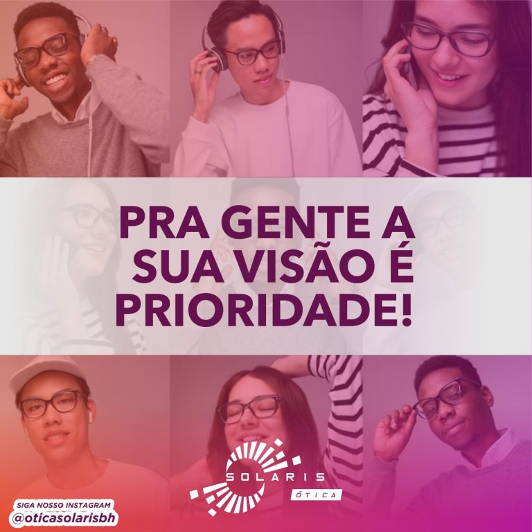 Sua visão é prioridade.