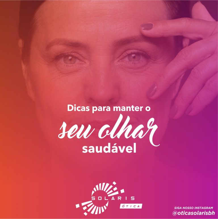 Dicas para manter o seu olhar saudável.